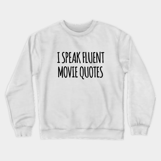 I SPEAK FLUENT MOVIE QUOTES Crewneck Sweatshirt by CANVAZSHOP